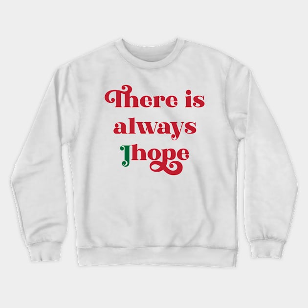 BTS There is always Jhope typography Crewneck Sweatshirt by Oricca